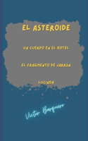 El asteroide: Un cuerpo en el hotel. El fragmento de jarrón. Lucinda.