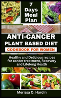 Anti-Cancer Plant Based Diet Cookbook for Women: Healthy and Delicious recipes for cancer treatment, Recovery and Lifelong Health