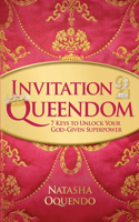 Invitation 2 Queendom: 7 Keys to Unlock Your God-Given Superpower