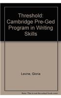 Threshold: Cambridge Pre-GED Program in Writing Skills