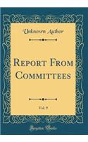 Report From Committees, Vol. 9 (Classic Reprint)
