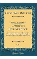 Voyages Dans l'AmÃ©rique Septentrionale, Vol. 1: Ou Description Des Pays ArrosÃ©s Par Le Mississippi, l'Ohio, Le Missouri Et Autres RiviÃ¨res Affluentes, Observations Exactes Sur Le Cours Et Les Sondes de Ces RiviÃ¨res, Sur Les Villes, Villages, Ha