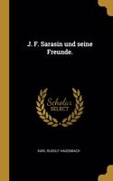 J. F. Sarasin Und Seine Freunde.