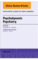 Psychodynamic Psychiatry, an Issue of Psychiatric Clinics of North America