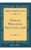 Dahlias Wholesale Price List, 1928 (Classic Reprint)