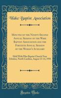 Minutes of the Ninety-Second Annual Session of the Wake Baptist Association and the Fortieth Annual Session of the Woman's Auxiliary: Held with Pilot Baptist Church Near Zebulon, North Carolina, August 13-14, 1958 (Classic Reprint)
