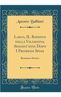 Lasco, Il Bandito Della Valsassina, Sessant'anni Dopo I Promessi Sposi: Romanzo Storico (Classic Reprint)