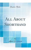 All About Shorthand (Classic Reprint)