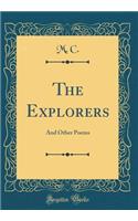 The Explorers: And Other Poems (Classic Reprint)