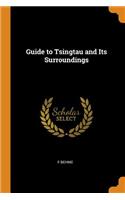 Guide to Tsingtau and Its Surroundings