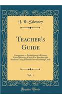 Teacher's Guide, Vol. 1: Companion to Bartholomew's Primary School Drawing Cards; For Teachers and Students Using Bartholomew's Drawing Cards (Classic Reprint)