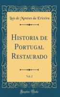 Historia de Portugal Restaurado, Vol. 2 (Classic Reprint)