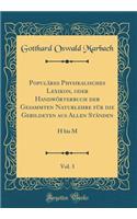 PopulÃ¤res Physikalisches Lexikon, Oder HandwÃ¶rterbuch Der Gesammten Naturlehre FÃ¼r Die Gebildeten Aus Allen StÃ¤nden, Vol. 3: H Bis M (Classic Reprint)