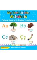 My First Catalan Alphabets Picture Book with English Translations: Bilingual Early Learning & Easy Teaching Catalan Books for Kids(1 Teach & Learn Basic Catalan Words for Children)