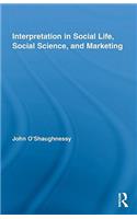 Interpretation in Social Life, Social Science, and Marketing