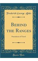 Behind the Ranges: Parentheses of Travel (Classic Reprint)