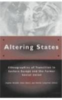 Altering States: Ethnographies of Transition in Eastern Europe and the Former Soviet Union