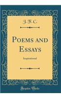 Poems and Essays: Inspirational (Classic Reprint)