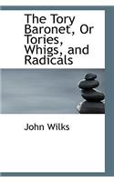 The Tory Baronet, or Tories, Whigs, and Radicals