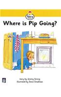 Where is Pip Going? Story Street Beginner Stage Step 1 Storybook 4