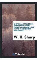 Universal attraction: its relation to the chemical elements, the key to a consistent philosophy