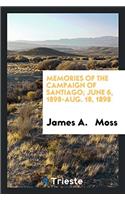 Memories of the Campaign of Santiago; June 6, 1898-Aug. 18, 1898