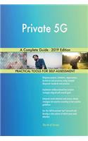 Private 5G A Complete Guide - 2019 Edition