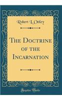 The Doctrine of the Incarnation (Classic Reprint)