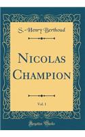 Nicolas Champion, Vol. 1 (Classic Reprint)