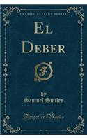 El Deber (Classic Reprint)