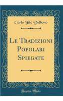 Le Tradizioni Popolari Spiegate (Classic Reprint)