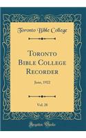 Toronto Bible College Recorder, Vol. 28: June, 1922 (Classic Reprint)