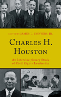 Charles H. Houston: An Interdisciplinary Study of Civil Rights Leadership