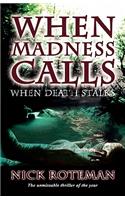 When Madness Calls