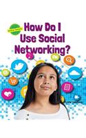 How Do I Use Social Networking?