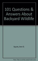 101 Questions and Answers about Backyard Wildlife
