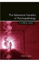 Behavioral Genetics of Psychopathology: A Clinical Guide