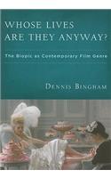 Whose Lives Are They Anyway?: The Biopic as Contemporary Film Genre