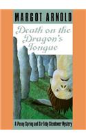 Death on the Dragon's Tongue: A Penny Spring and Sir Toby Glendower Mystery /]cmargot Arnold(Penny Spring and Sir Toby Glendower Mysteries)
