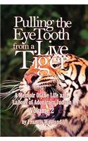 Pulling the Eyetooth from a Live Tiger