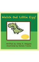 Watch Out Little Egg!