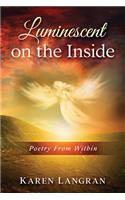 Luminescent On The Inside: Poetry From Within