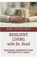 Resilient Living with Dr. Sood