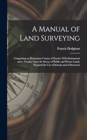 A Manual of Land Surveying