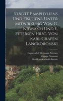 Städte Pamphyliens und Pisidiens. Unter Mitwirkung von G. Niemann und E. Petersen hrsg. von Karl Grafen Lanckoronski