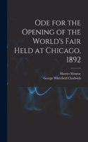 Ode for the Opening of the World's Fair Held at Chicago, 1892