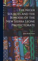 Niger Sources and the Borders of the New Sierra Leone Protectorate