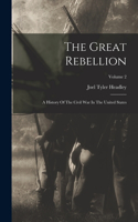 The Great Rebellion: A History Of The Civil War In The United States; Volume 2