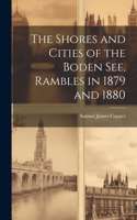 Shores and Cities of the Boden See, Rambles in 1879 and 1880