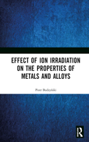 Effect of Ion Irradiation on the Properties of Metals and Alloys